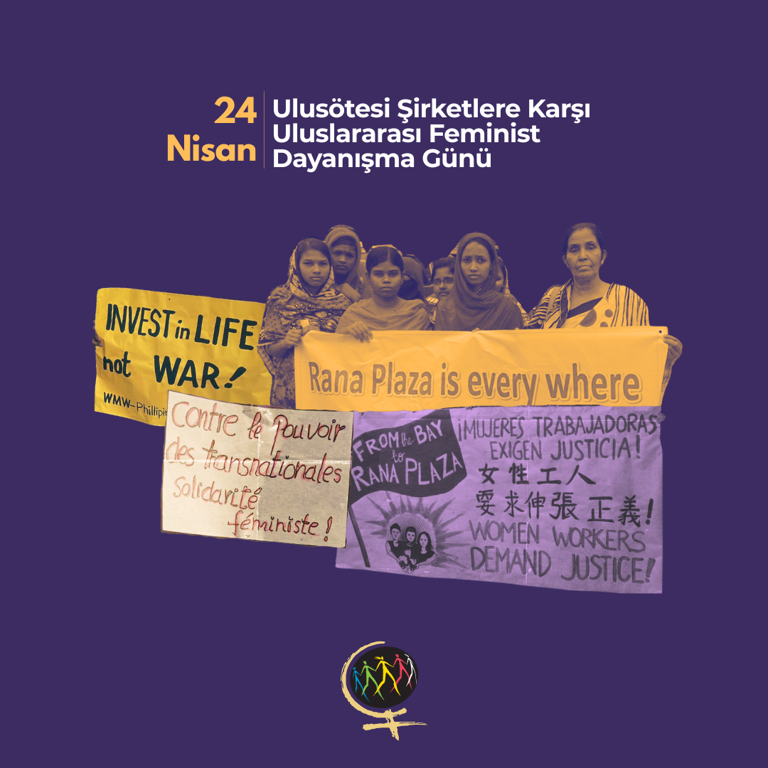 24 Nisan 2026 | Ulusötesi Şirketlere Karşı Uluslararası Feminist Dayanışma Günü